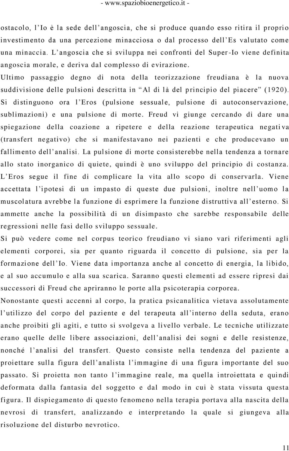 Ultimo passaggio degno di nota della teorizzazione freudiana è la nuova suddivisione delle pulsioni descritta in Al di là del p rincipio del piacere (1920).