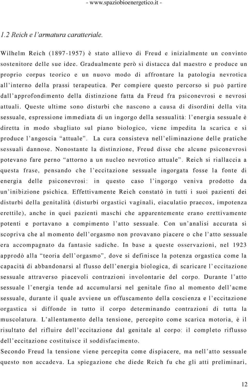 Per compiere questo percorso si può partire dall approfondimento della distinzione fatta da Freud fra psiconevrosi e nevrosi attuali.