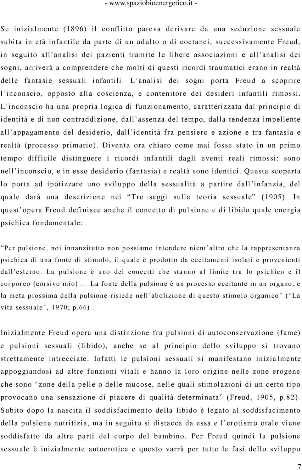 L analisi dei sogni porta Freud a scoprire l inconscio, opposto alla coscienza, e contenitore dei desideri infantili rimossi.