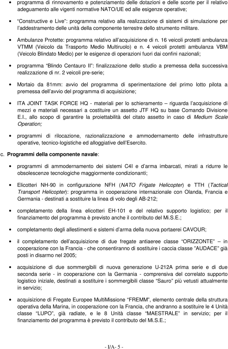 16 veicoli protetti ambulanza VTMM (Veicolo da Trasporto Medio Multiruolo) e n.