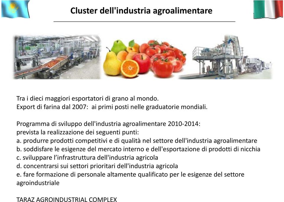 produrre prodotti competitivi e di qualità nel settore dell'industria agroalimentare b.