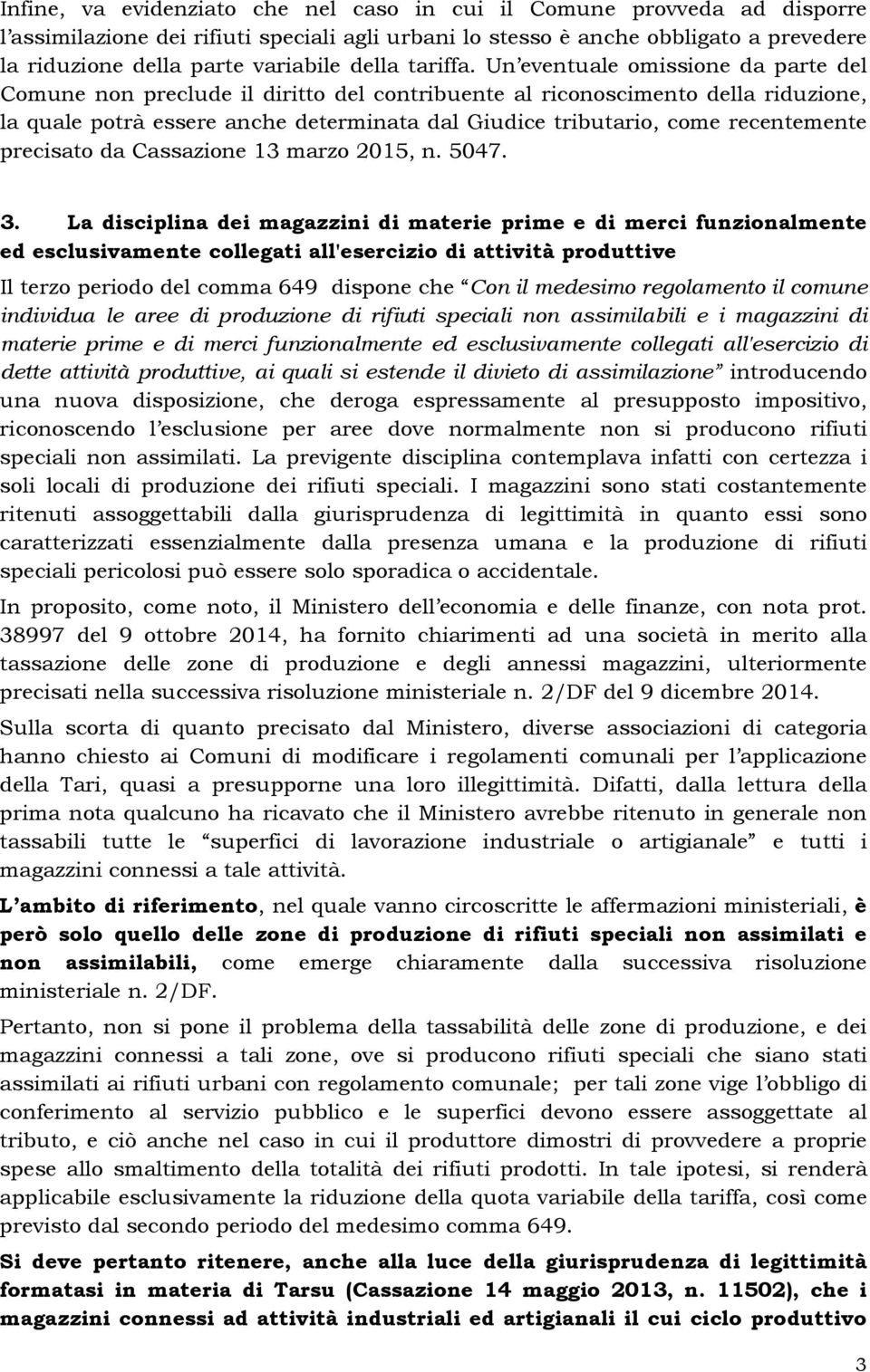 Un eventuale omissione da parte del Comune non preclude il diritto del contribuente al riconoscimento della riduzione, la quale potrà essere anche determinata dal Giudice tributario, come