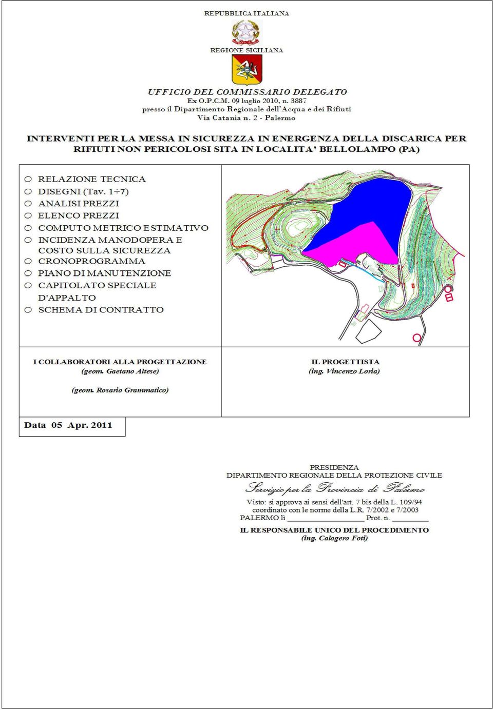 2 - Pnler -rno INTERVEl'""TI PER LA :MESSA IN SICUREZZA IN E NERGENZA DELLA DISCARICA PER RIFIUTI N ON PERICOLOSI SITA IN LOCALITA' BELLOLAMPO (PA) o RELAZIONE TECN IC A O D ISEGN I ( T av.