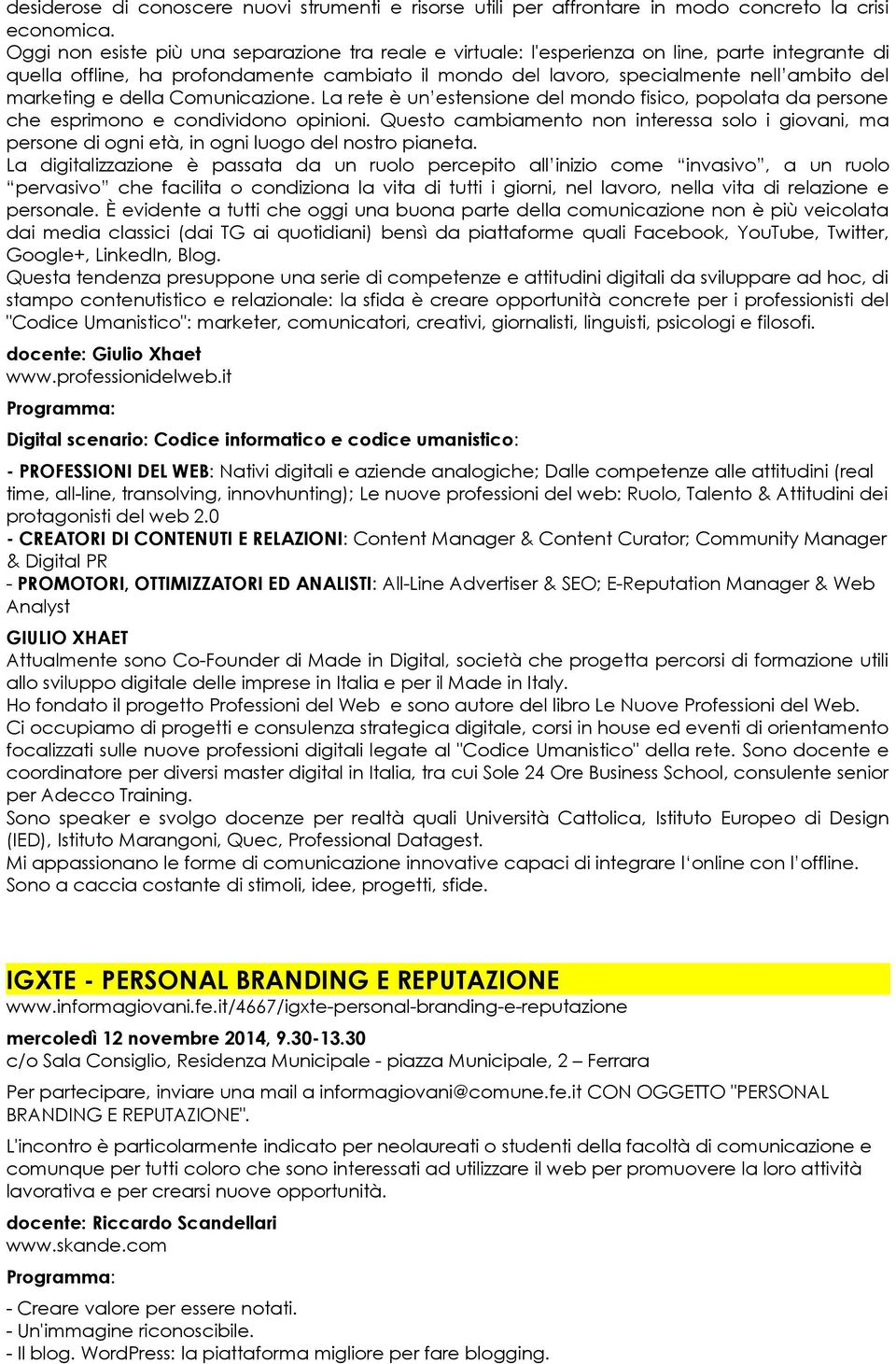 marketing e della Comunicazione. La rete è un estensione del mondo fisico, popolata da persone che esprimono e condividono opinioni.