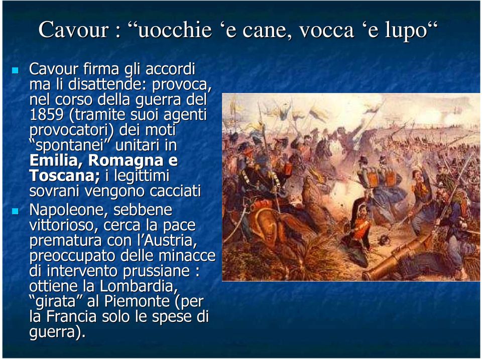 sovrani vengono cacciati Napoleone, sebbene vittorioso, cerca la pace prematura con l Austria, preoccupato delle