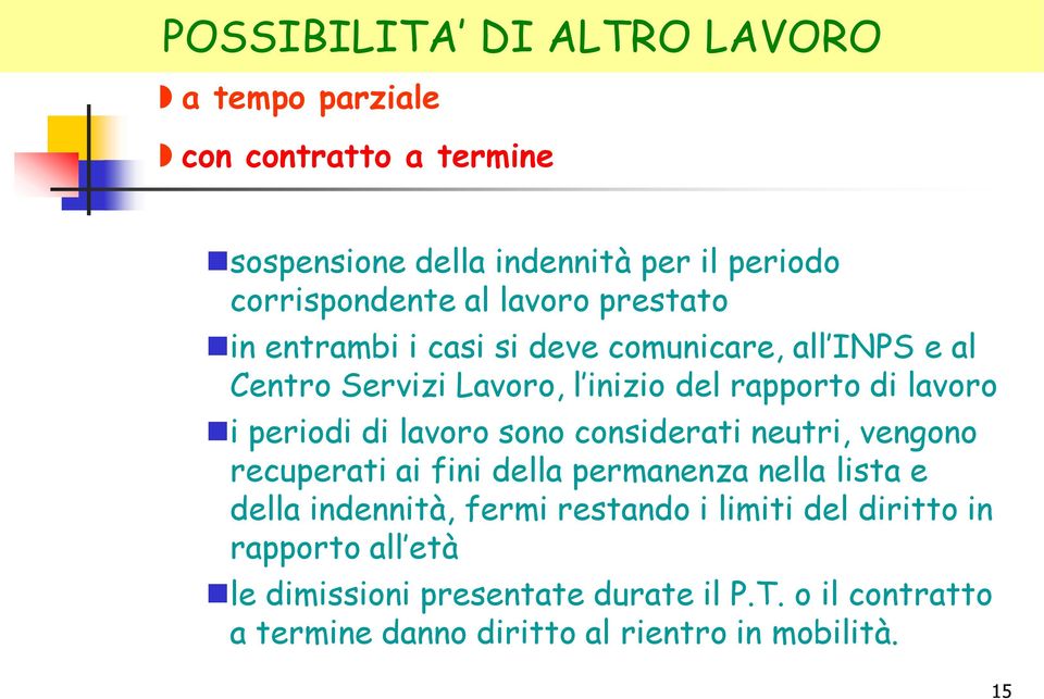 di lavoro sono considerati neutri, vengono recuperati ai fini della permanenza nella lista e della indennità, fermi restando i limiti