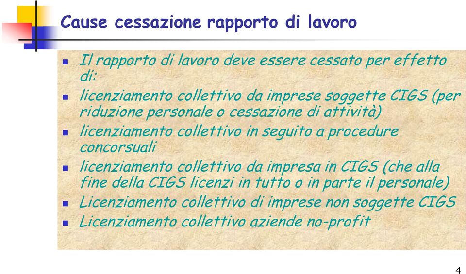 seguito a procedure concorsuali licenziamento collettivo da impresa in CIGS (che alla fine della CIGS licenzi in