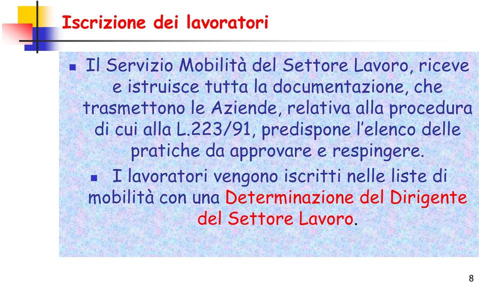 L.223/91, predispone l elenco delle pratiche da approvare e respingere.