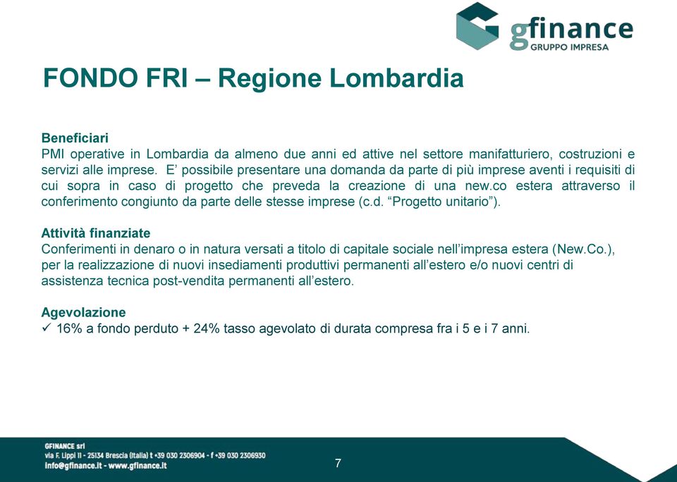 co estera attraverso il conferimento congiunto da parte delle stesse imprese (c.d. Progetto unitario ).