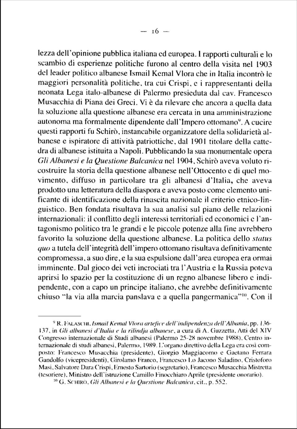 politiche, tra cui Crispi, e i rappresentanti della neonata Lega italo-albanese di Palermo presieduta dal cav. Francesco Musacchia di Piana dei Greci.