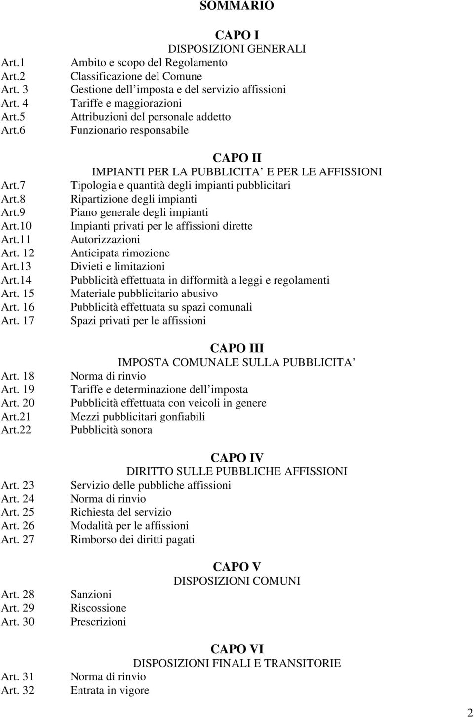 Funzionario responsabile CAPO II IMPIANTI PER LA PUBBLICITA E PER LE AFFISSIONI Tipologia e quantità degli impianti pubblicitari Ripartizione degli impianti Piano generale degli impianti Impianti