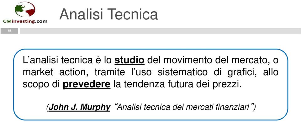 sistematico di grafici, allo scopo di prevedere la tendenza