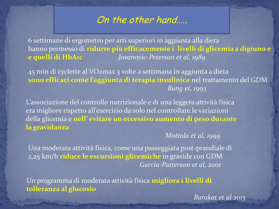 min di cyclette al VO2max 3 volte a settimana in aggiunta a dieta sono efficaci come l aggiunta di terapia insulinica nel trattamento del GDM Bung et, 1993 L associazione del controllo nutrizionale e