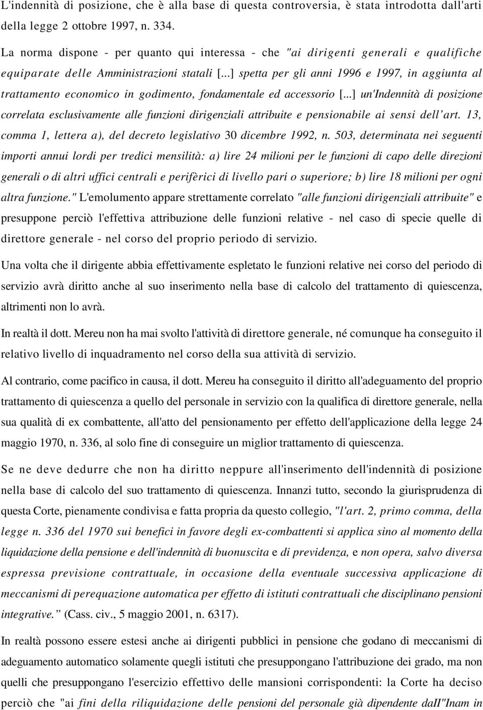 ..] spetta per gli anni 1996 e 1997, in aggiunta al trattamento economico in godimento, fondamentale ed accessorio [.