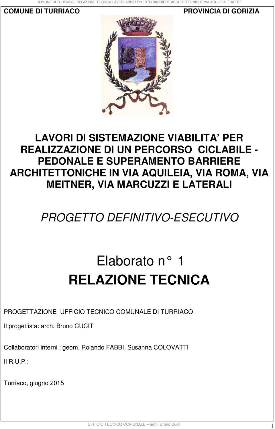 PROGETTO DEFINITIVO-ESECUTIVO Elaborato n RELAZIONE TECNICA PROGETTAZIONE UFFICIO TECNICO COMUNALE DI TURRIACO Il