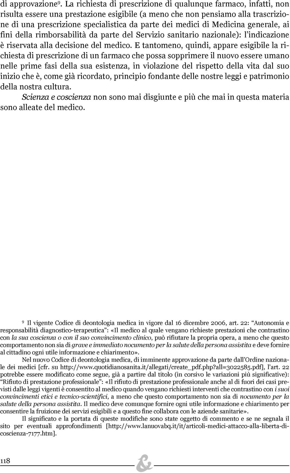 medici di Medicina generale, ai fini della rimborsabilità da parte del Servizio sanitario nazionale): l indicazione è riservata alla decisione del medico.