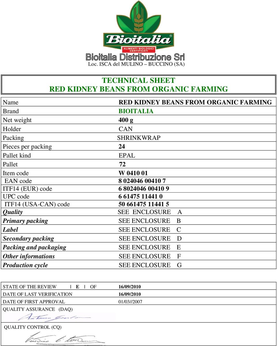 661475 11441 5 Quality SEE ENCLOSURE A Primary packing SEE ENCLOSURE B Label SEE ENCLOSURE C Secondary packing SEE ENCLOSURE D Packing and packaging SEE ENCLOSURE E Other informations SEE