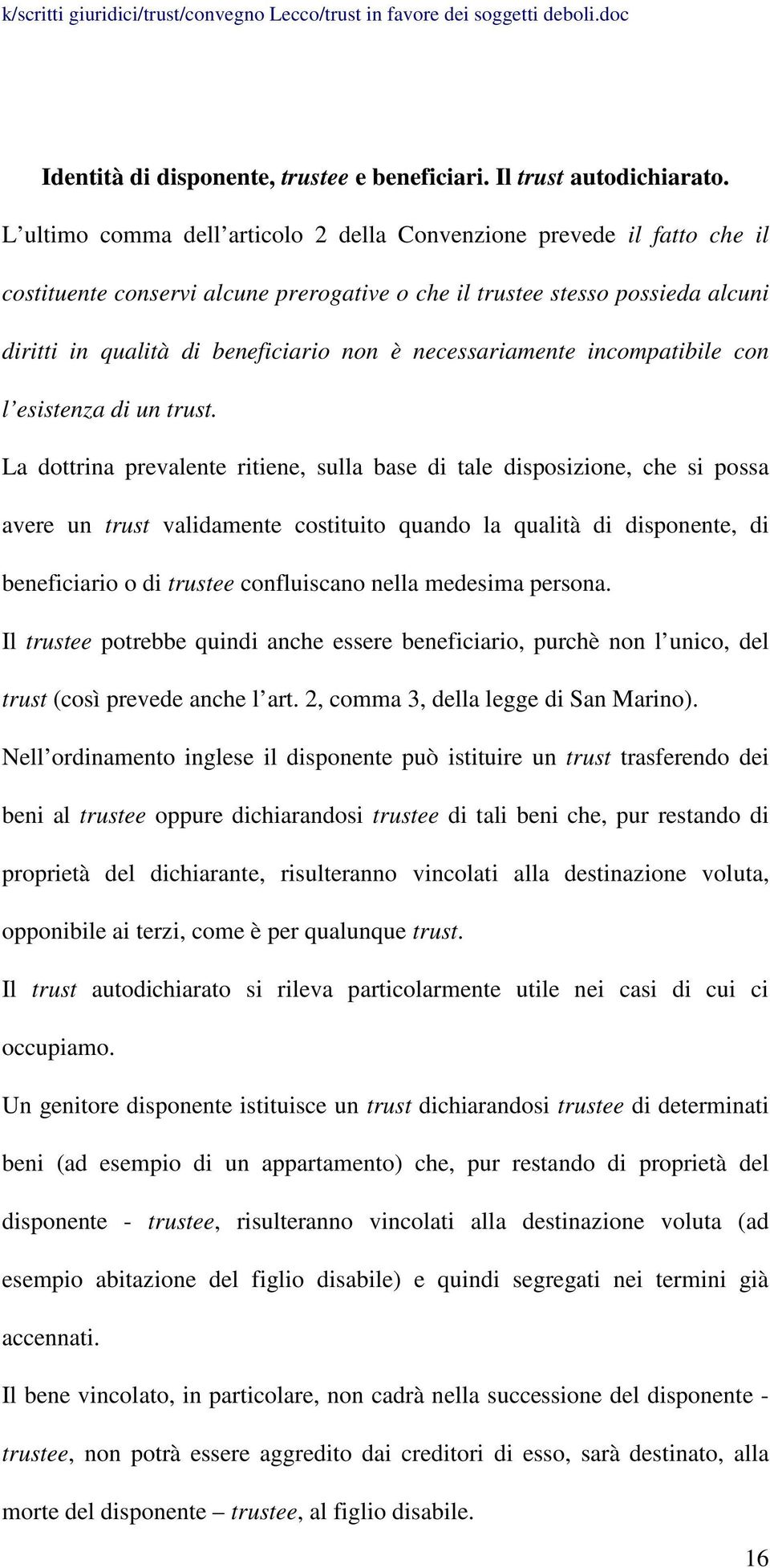 necessariamente incompatibile con l esistenza di un trust.