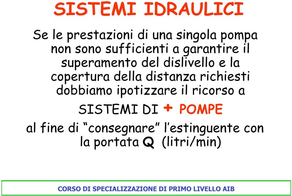 della distanza richiesti dobbiamo ipotizzare il ricorso a SISTEMI DI