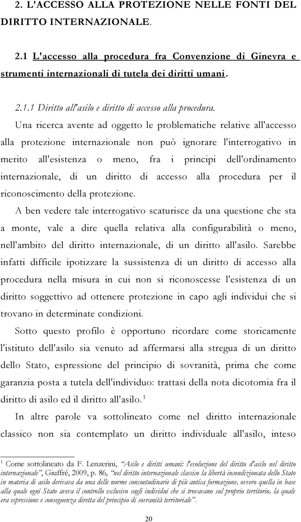 internazionale, di un diritto di accesso alla procedura per il riconoscimento della protezione.