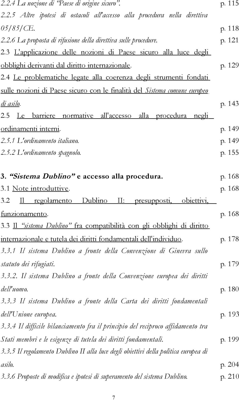 4 Le problematiche legate alla coerenza degli strumenti fondati sulle nozioni di Paese sicuro con le finalità del Sistema comune europeo di asilo. p. 143 2.