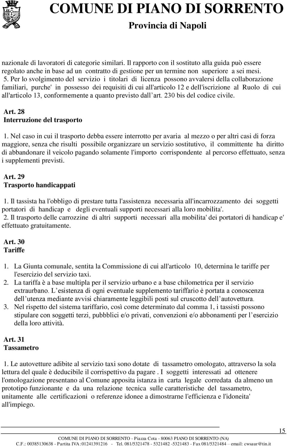 all'articolo 13, conformemente a quanto previsto dall art. 230 bis del codice civile. Art. 28 Interruzione del trasporto 1.