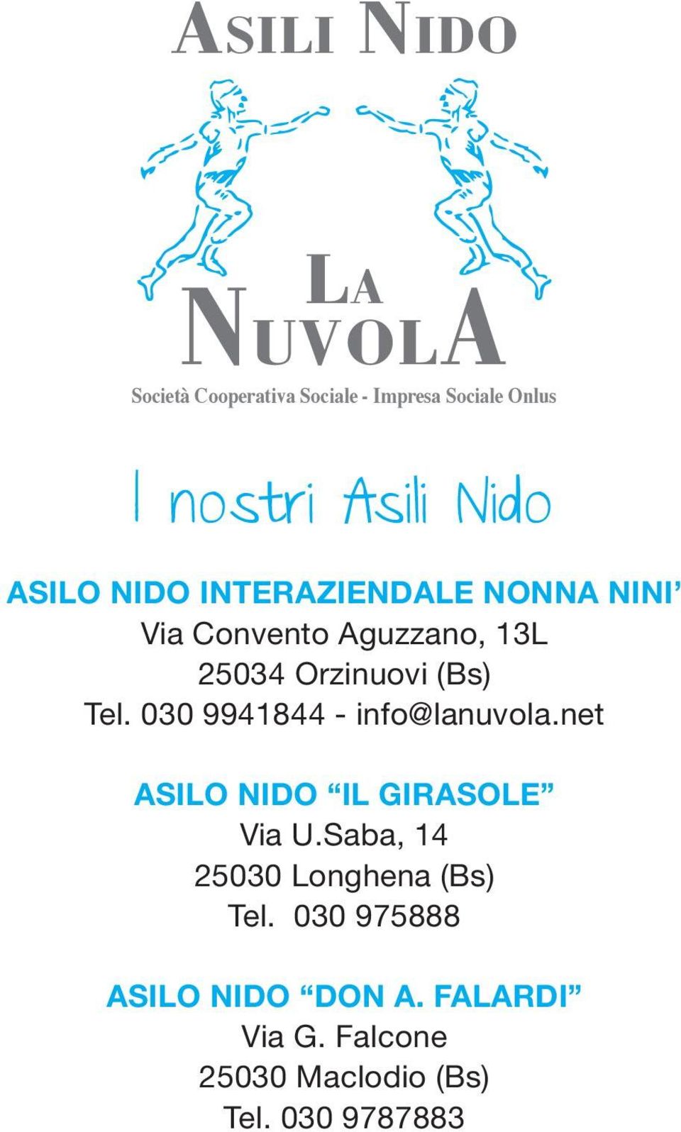 030 9941844 - info@lanuvola.net Asilo Nido Il Girasole Via U.