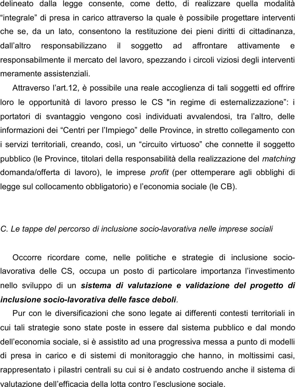 interventi meramente assistenziali. Attraverso l art.