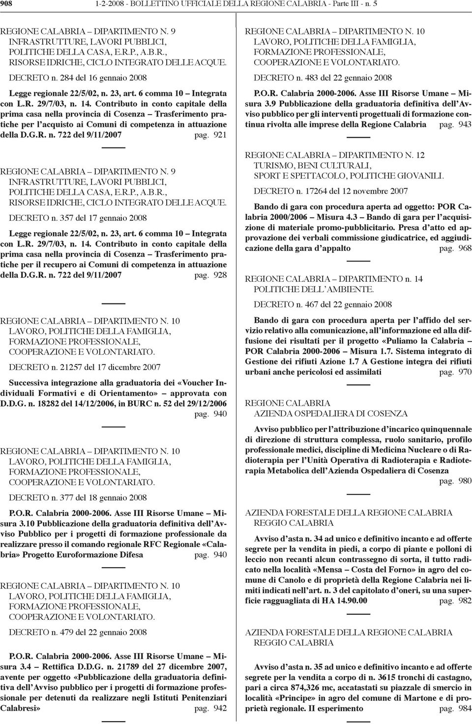 Contributo in conto capitale della prima casa nella provincia di Cosenza Trasferimento pratiche per l acquisto ai Comuni di competenza in attuazione della D.G.R. n. 722 del 9/11/2007 pag.