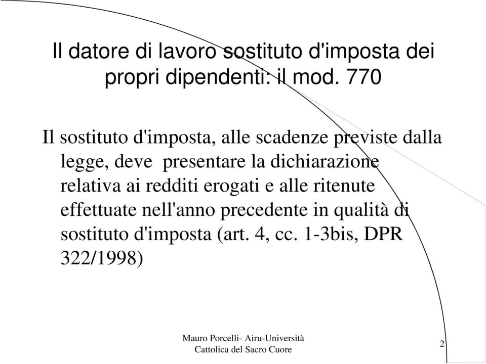 presentare la dichiarazione relativa ai redditi erogati e alle ritenute