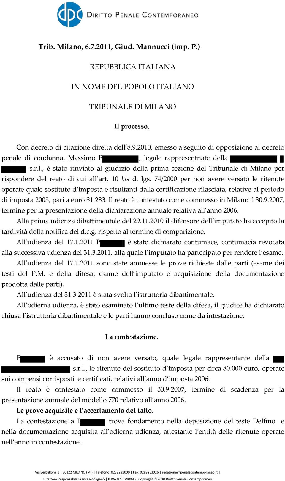 10 bis d. lgs. 74/2000 per non avere versato le ritenute operate quale sostituto d imposta e risultanti dalla certificazione rilasciata, relative al periodo di imposta 2005, pari a euro 81.283.