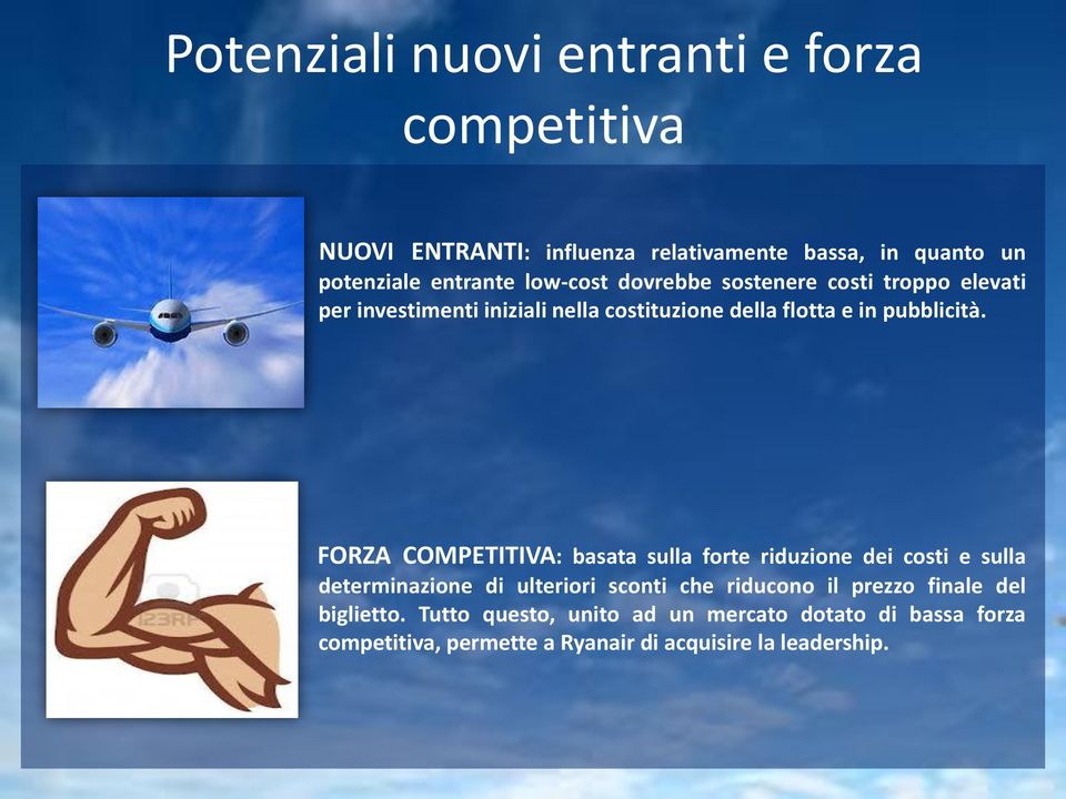 FORZA COMPETITIVA: basata sulla forte riduzione dei costi e sulla determinazione di ulteriori sconti che riducono il prezzo