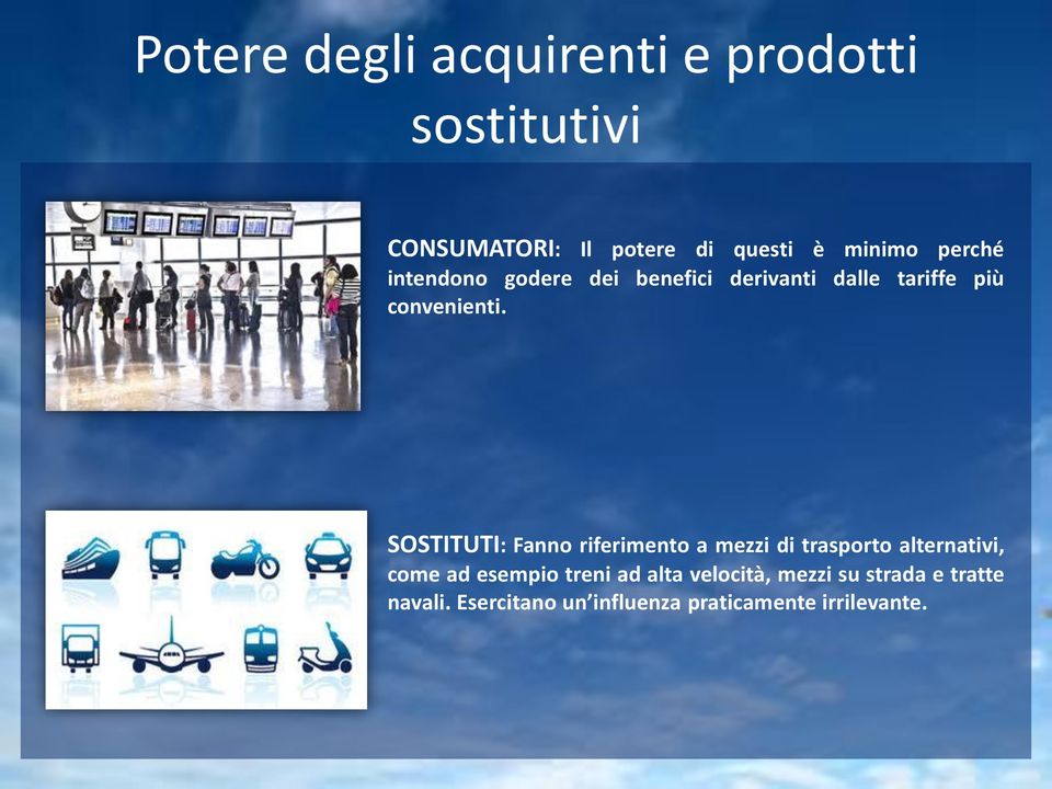 SOSTITUTI: Fanno riferimento a mezzi di trasporto alternativi, come ad esempio treni ad