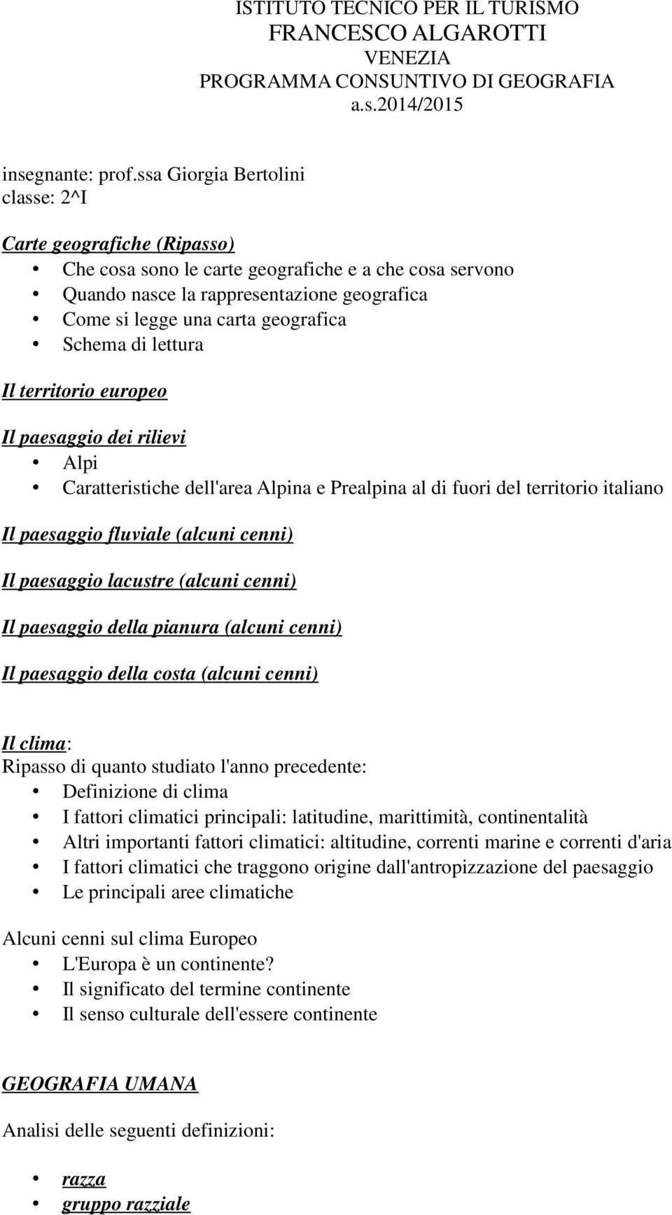 Schema di lettura Il territorio europeo Il paesaggio dei rilievi Alpi Caratteristiche dell'area Alpina e Prealpina al di fuori del territorio italiano Il paesaggio fluviale (alcuni cenni) Il