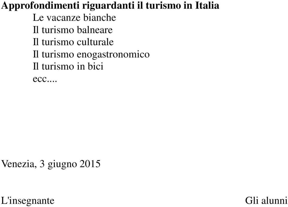 culturale Il turismo enogastronomico Il turismo in