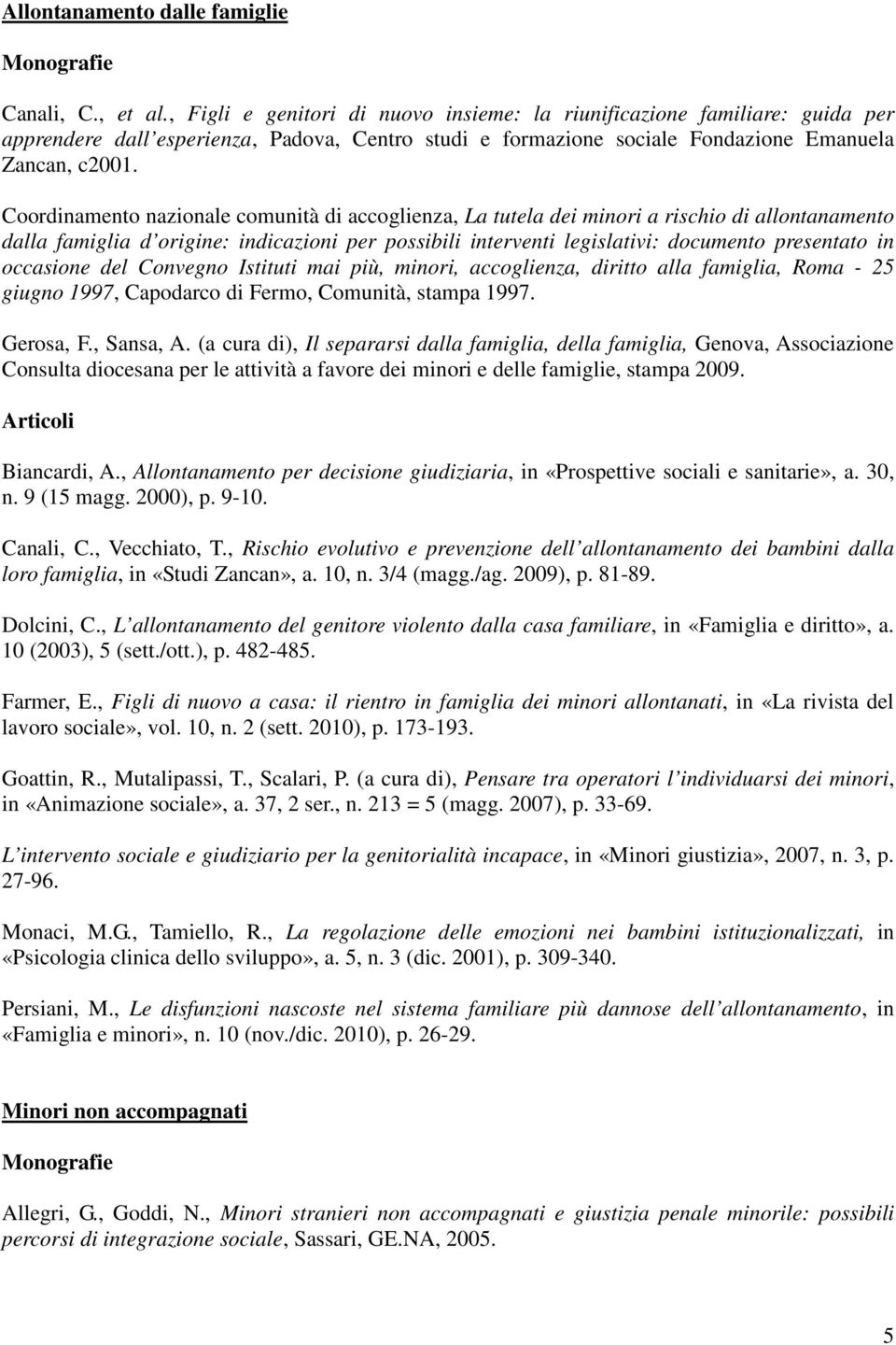 Coordinamento nazionale comunità di accoglienza, La tutela dei minori a rischio di allontanamento dalla famiglia d origine: indicazioni per possibili interventi legislativi: documento presentato in