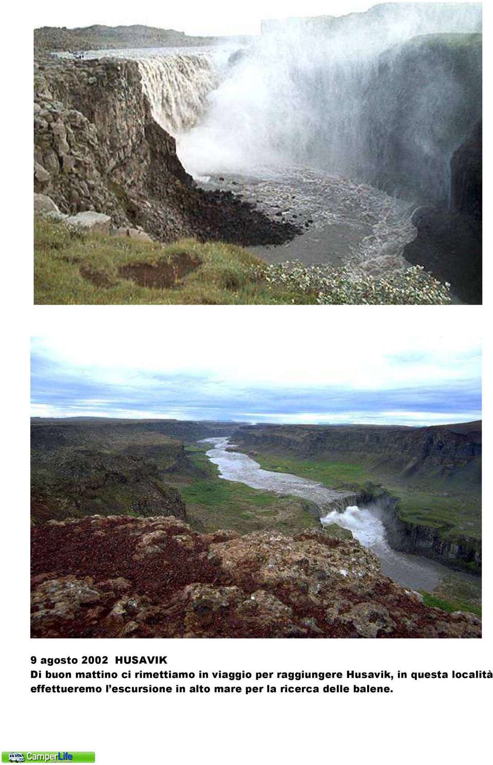 Husavik, in questa località effettueremo l