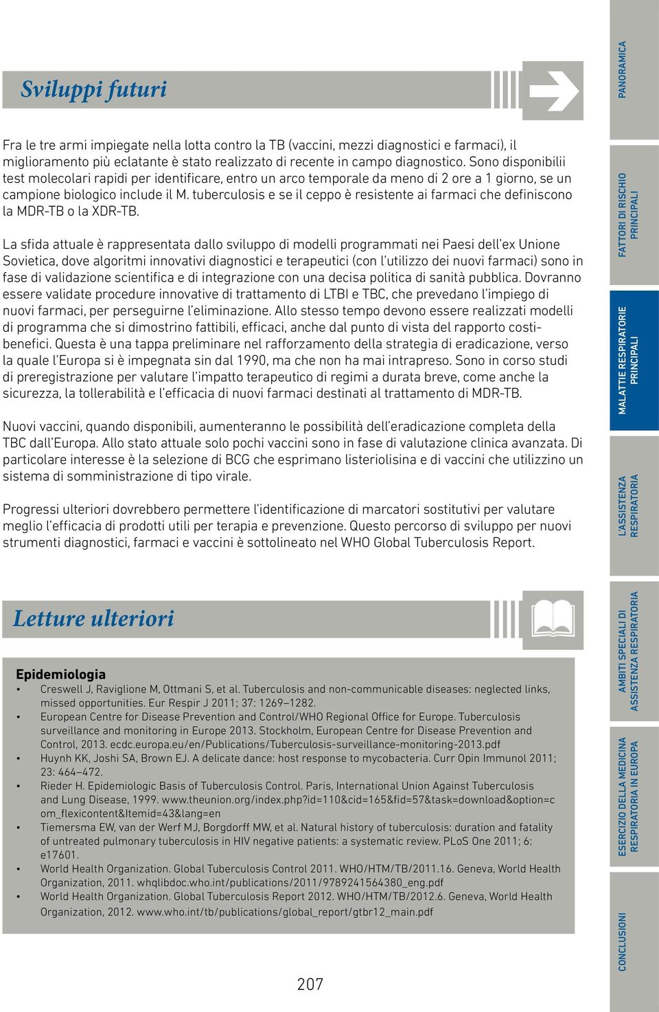 tuberculosis e se il ceppo è resistente ai farmaci che definiscono la MDR-TB o la XDR-TB.