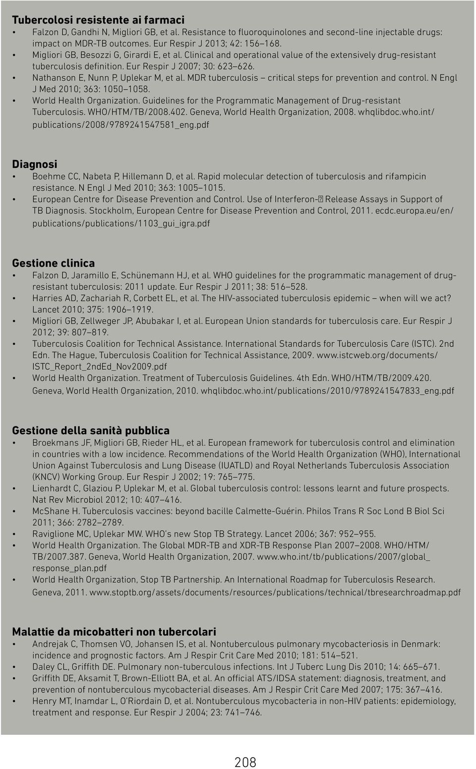 Nathanson E, Nunn P, Uplekar M, et al. MDR tuberculosis critical steps for prevention and control. N Engl J Med 2010; 363: 1050 1058. World Health Organization.