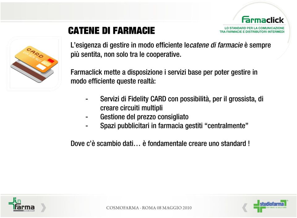 Farmaclick mette a disposizione i servizi base per poter gestire in modo efficiente queste realtà: - Servizi di