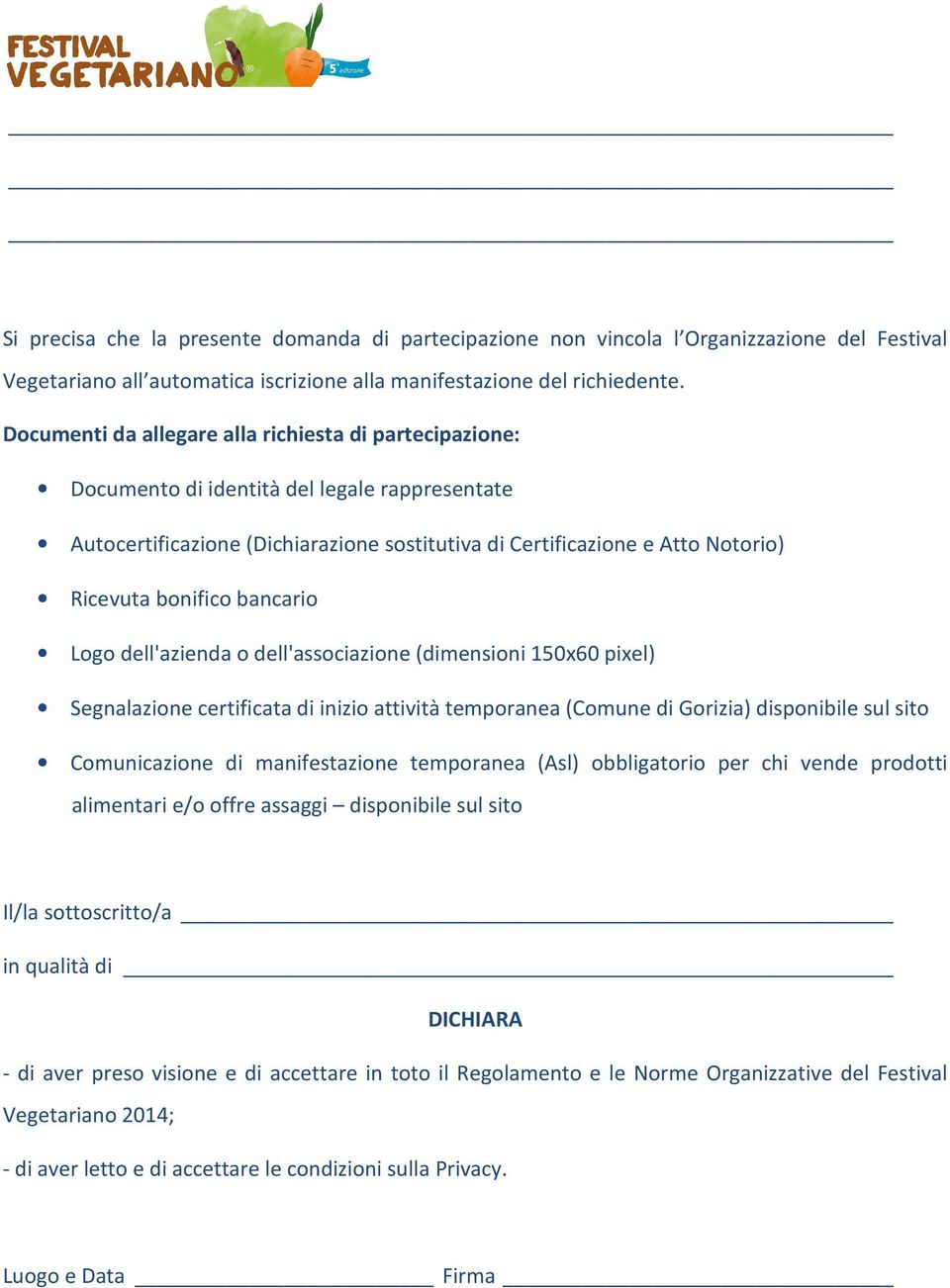 bonifico bancario Logo dell'azienda o dell'associazione (dimensioni 150x60 pixel) Segnalazione certificata di inizio attività temporanea (Comune di Gorizia) disponibile sul sito Comunicazione di