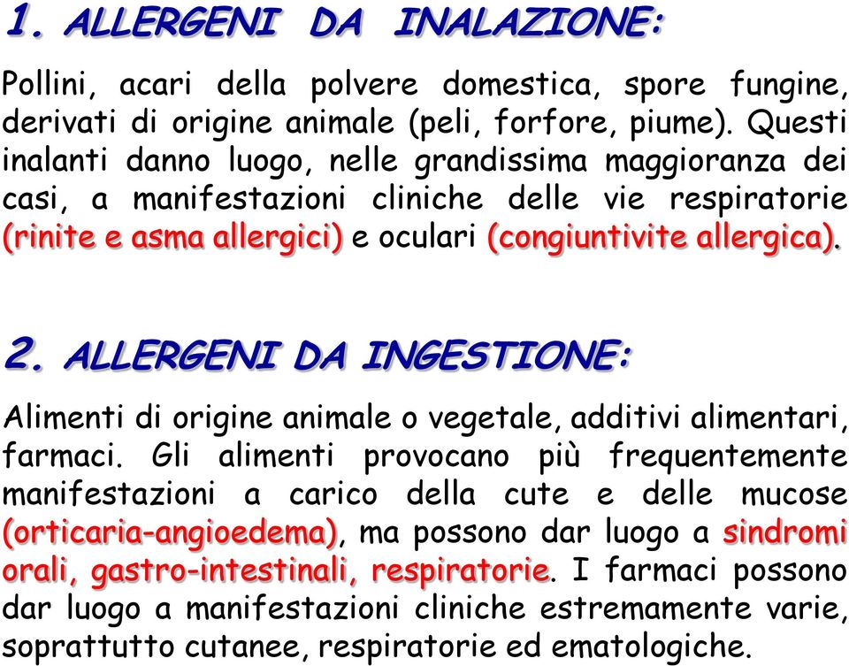 2. ALLERGENI DA INGESTIONE: Alimenti di origine animale o vegetale, additivi alimentari, farmaci.