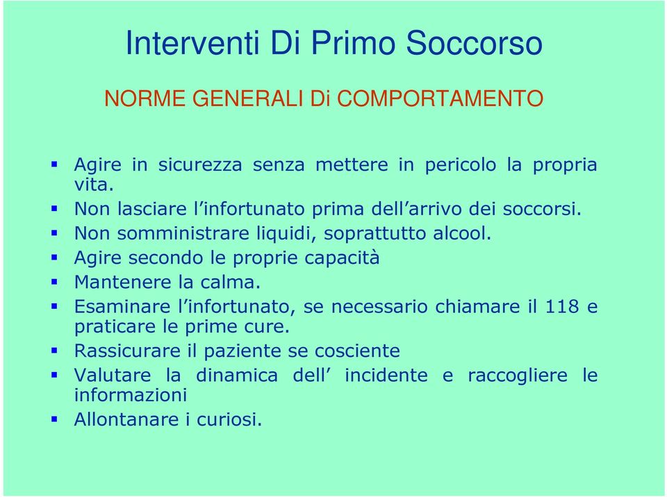 Agire secondo le proprie capacità Mantenere la calma.