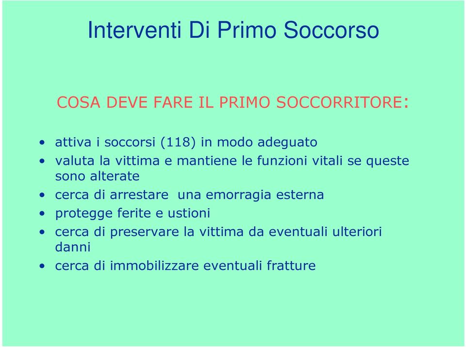 di arrestare una emorragia esterna protegge ferite e ustioni cerca di