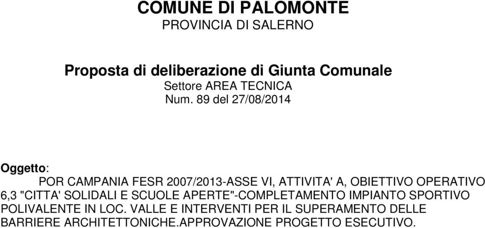 89 del 27/08/2014 Oggetto: POR CAMPANIA FESR 2007/2013-ASSE VI, ATTIVITA' A, OBIETTIVO OPERATIVO