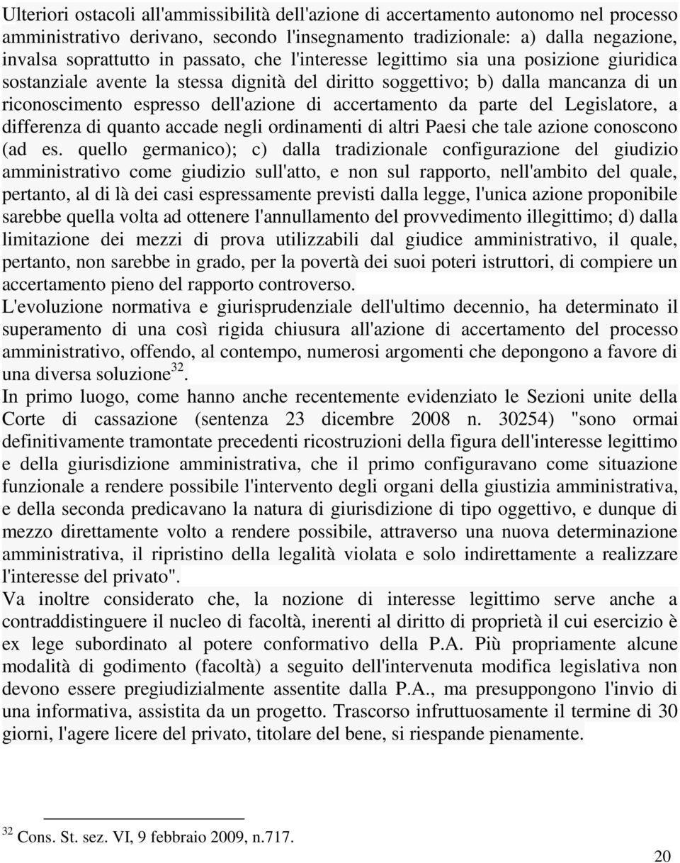 da parte del Legislatore, a differenza di quanto accade negli ordinamenti di altri Paesi che tale azione conoscono (ad es.