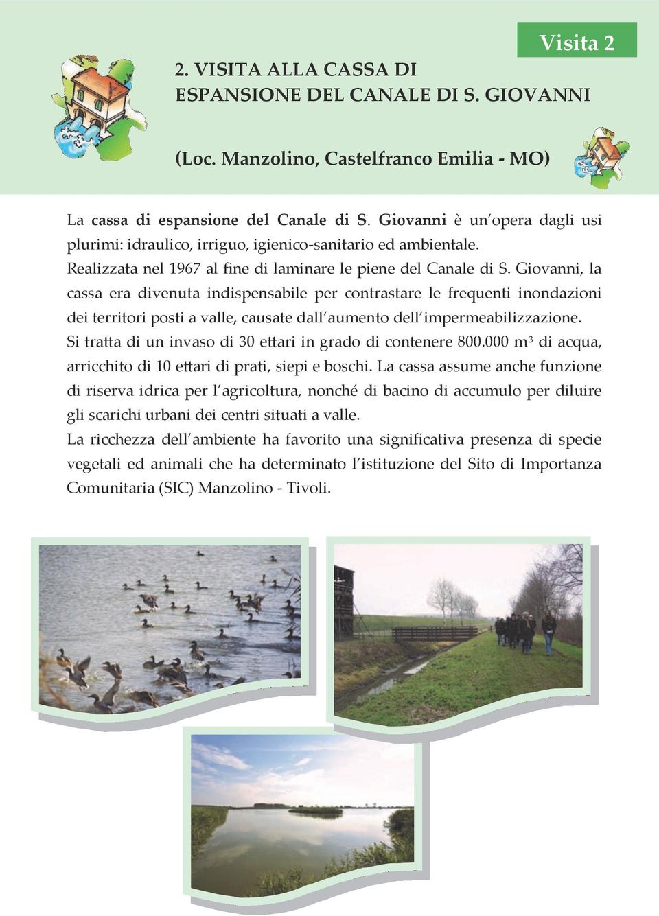 Giovanni, la cassa era divenuta indispensabile per contrastare le frequenti inondazioni dei territori posti a valle, causate dall aumento dell impermeabilizzazione.