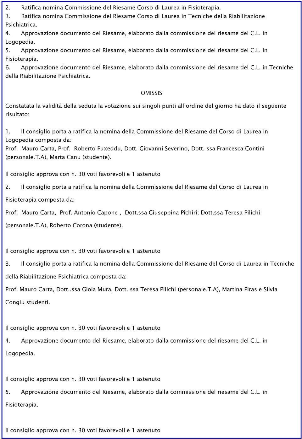 6. Approvazione documento del Riesame, elaborato dalla commissione del riesame del C.L. in Tecniche della Riabilitazione Psichiatrica.