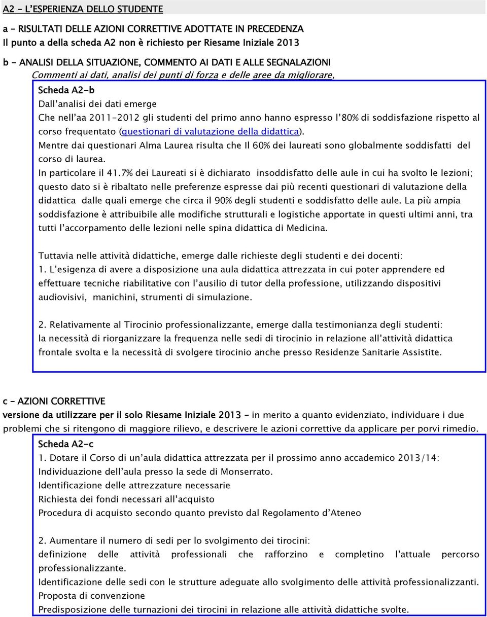 espresso l 80% di soddisfazione rispetto al corso frequentato (questionari di valutazione della didattica).