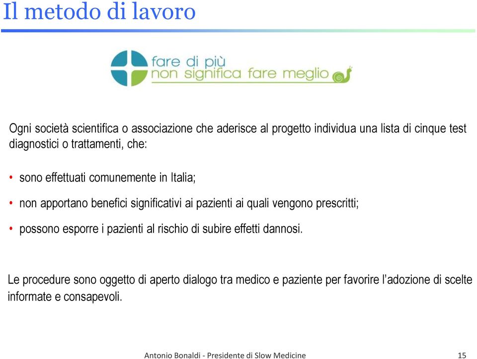 pazienti ai quali vengono prescritti; possono esporre i pazienti al rischio di subire effetti dannosi.